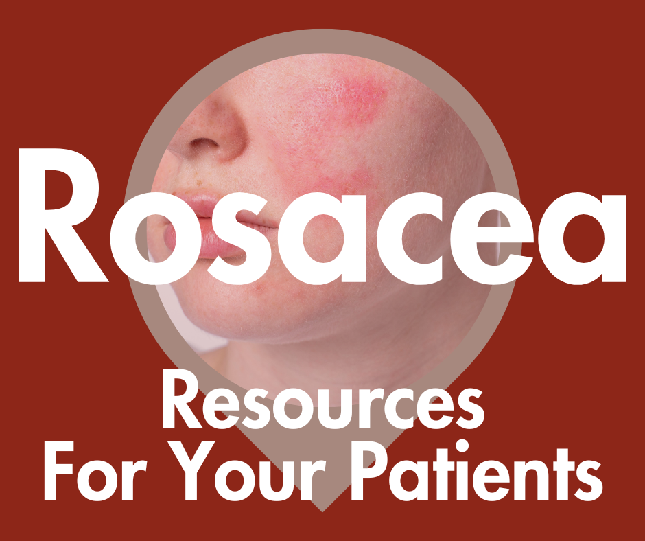 Rosacea Awareness Month: Resources to Share With Your Patients