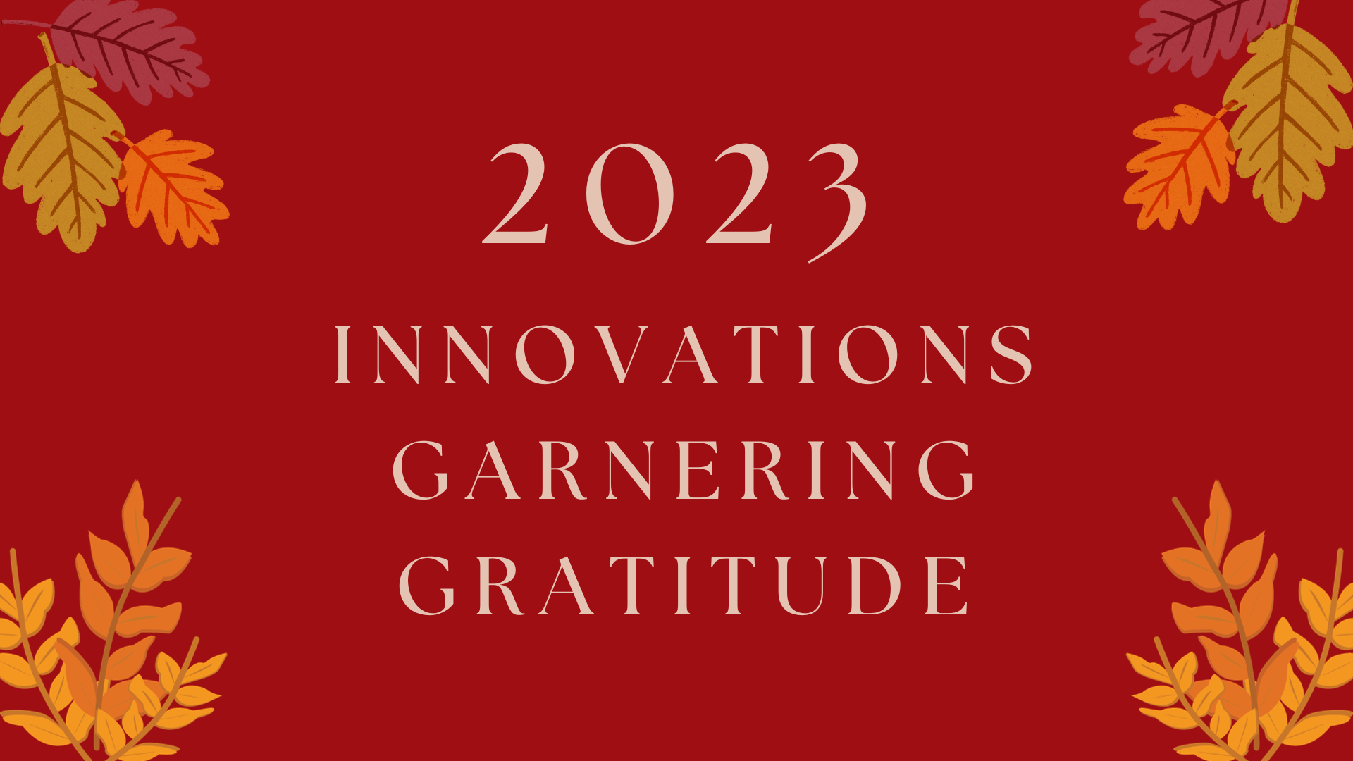 2023 Innovations Garnering Gratitude