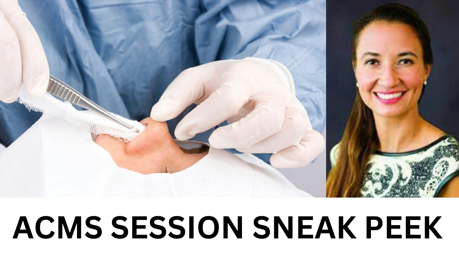 Mohs for the Nose: Reconstruction Session Sneak Peek With Anna Bar, MD, FACMS