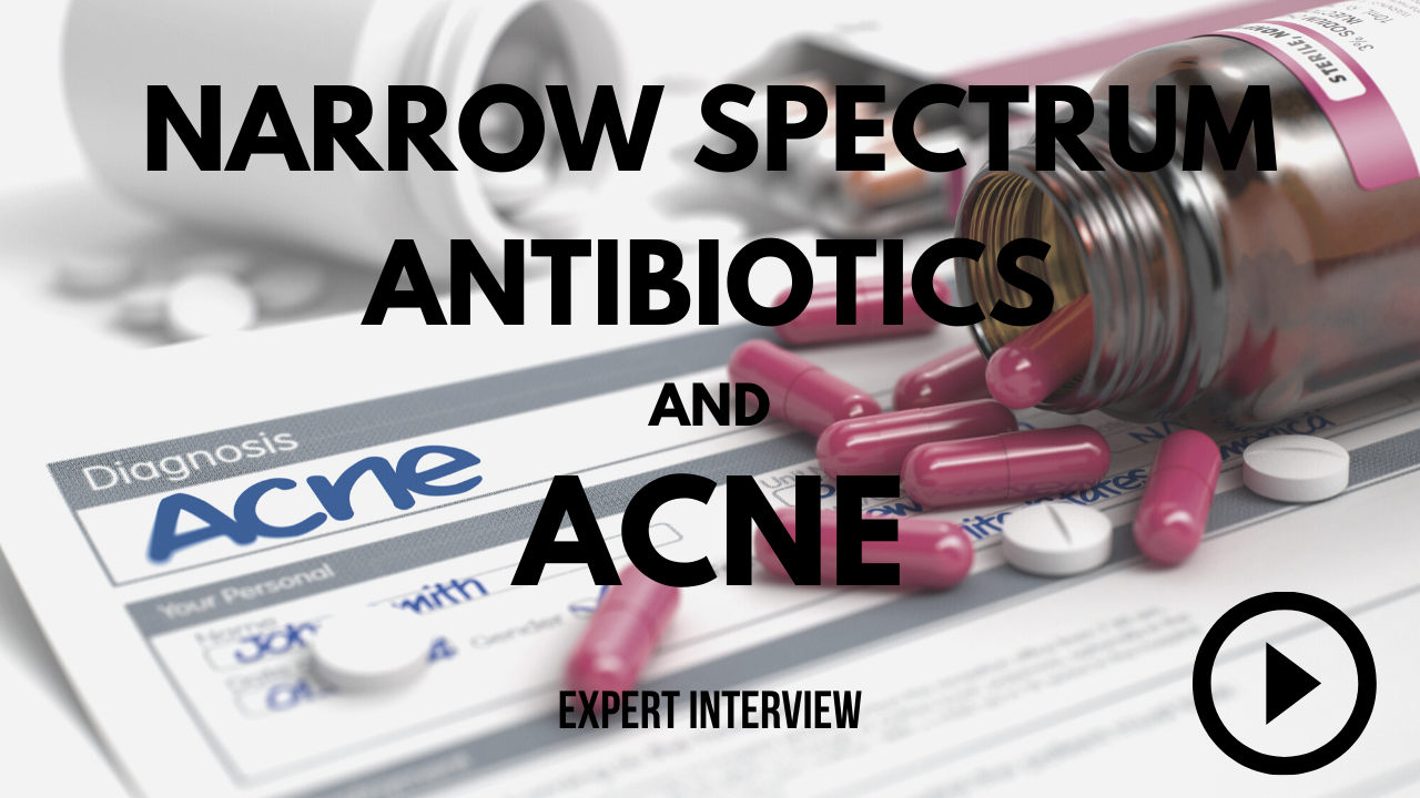 Narrow Spectrum Antibiotics for Acne