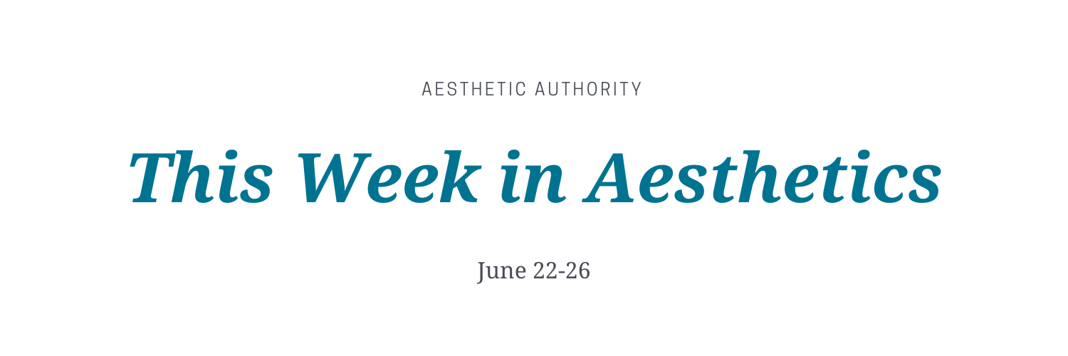 this week in aesthetics june 22-26