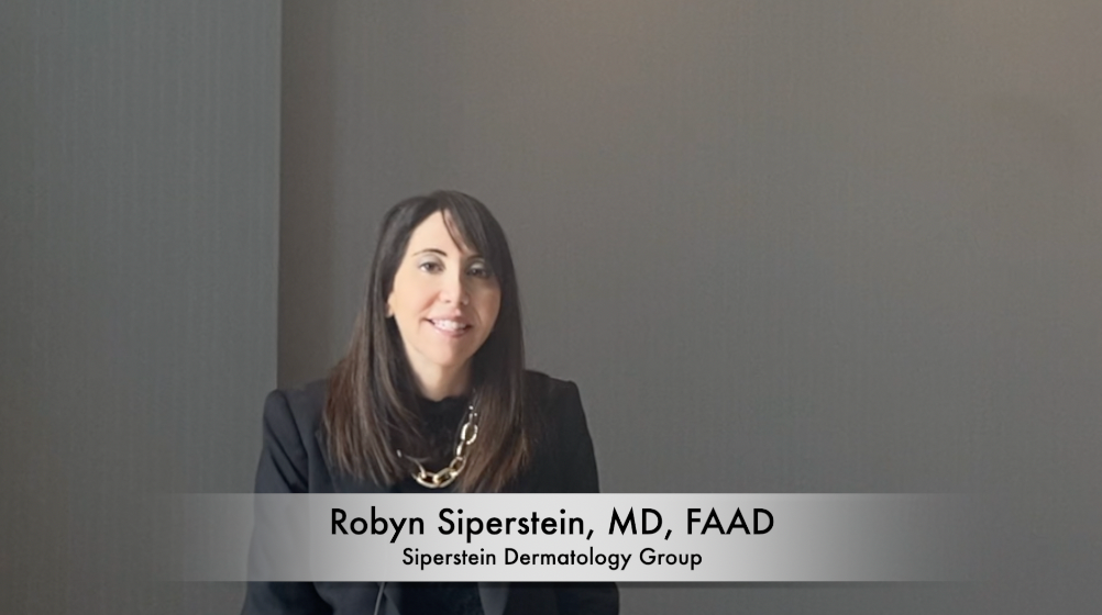 Robyn Siperstein, MD, FAAD: Initiating a Patient-First Dialogue in Cosmetic Dermatology