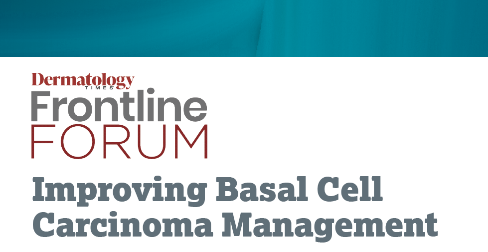 Frontline Forum Part 3: Improving Basal Cell Carcinoma Management 