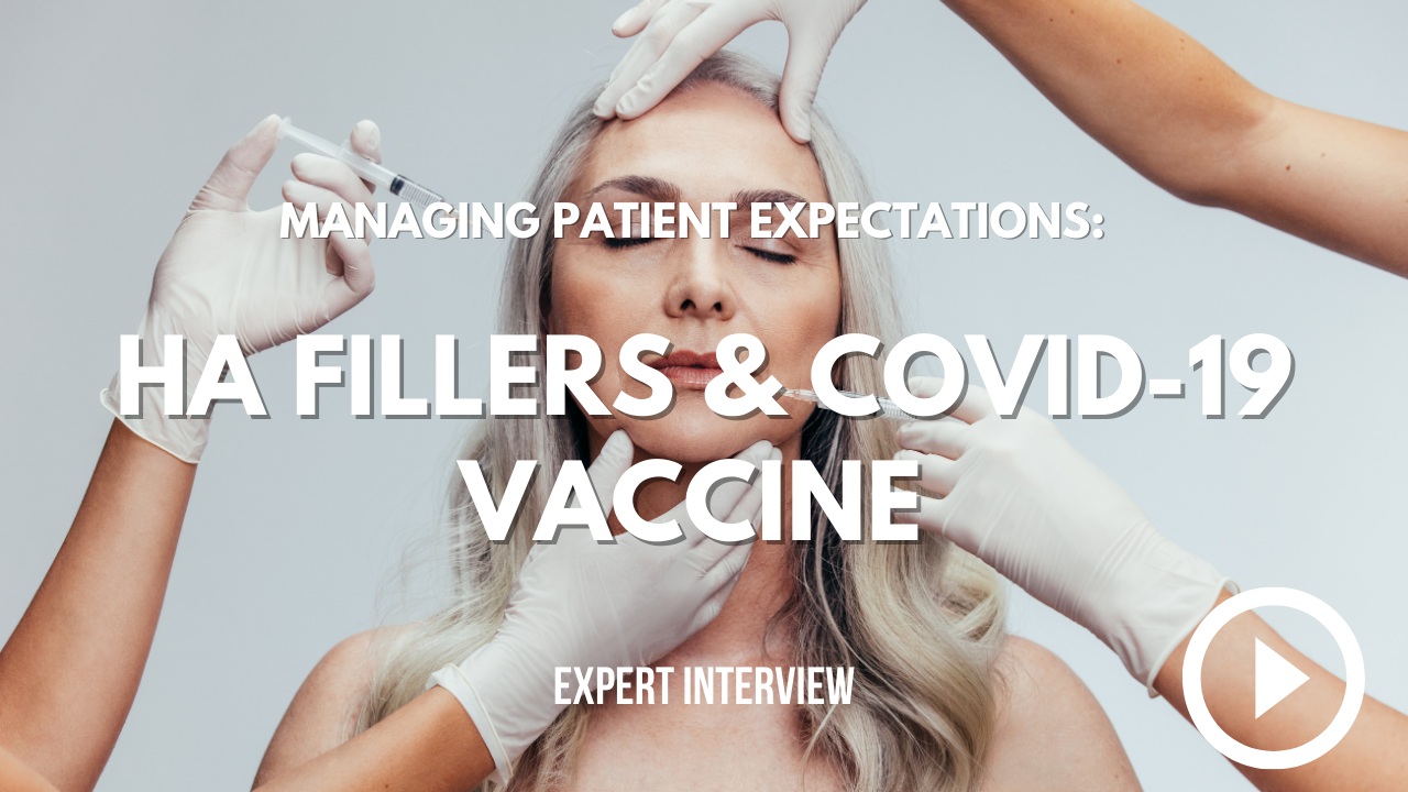 Managing Patient Expectations for Fillers and the COVID-19 Vaccine