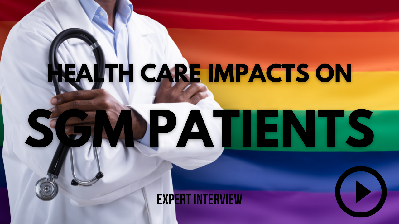  Health Care Impacts on Gender and Sexual Minority Patients
