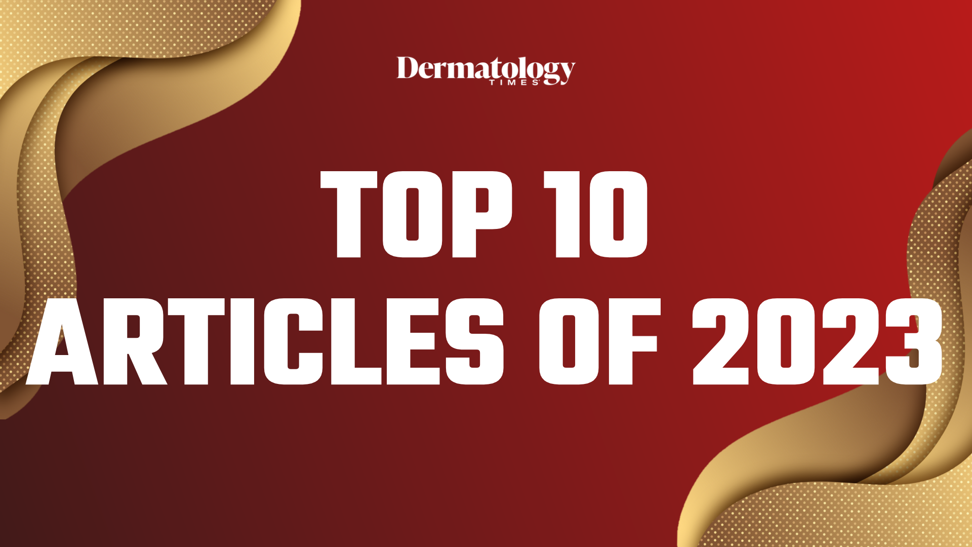 Top 10 Dermatology Articles of 2023 