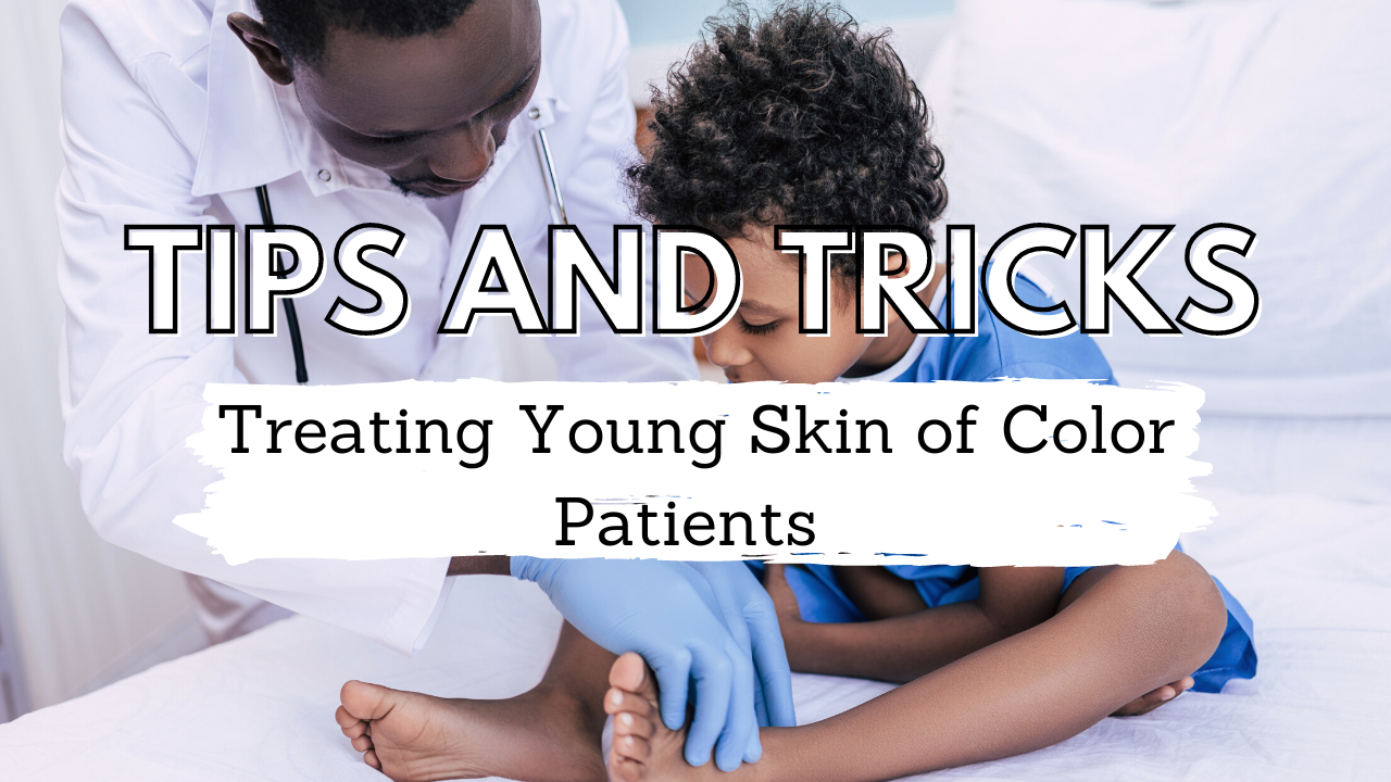 Tips and tricks for treating young skin of color patients