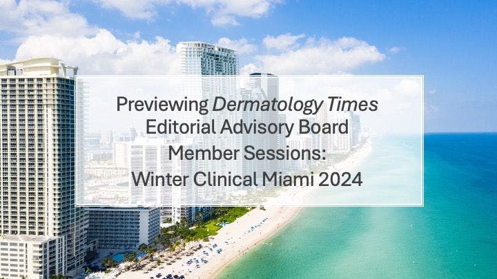 Previewing Editorial Advisory Board Member Sessions at Winter Clinical Miami 2024