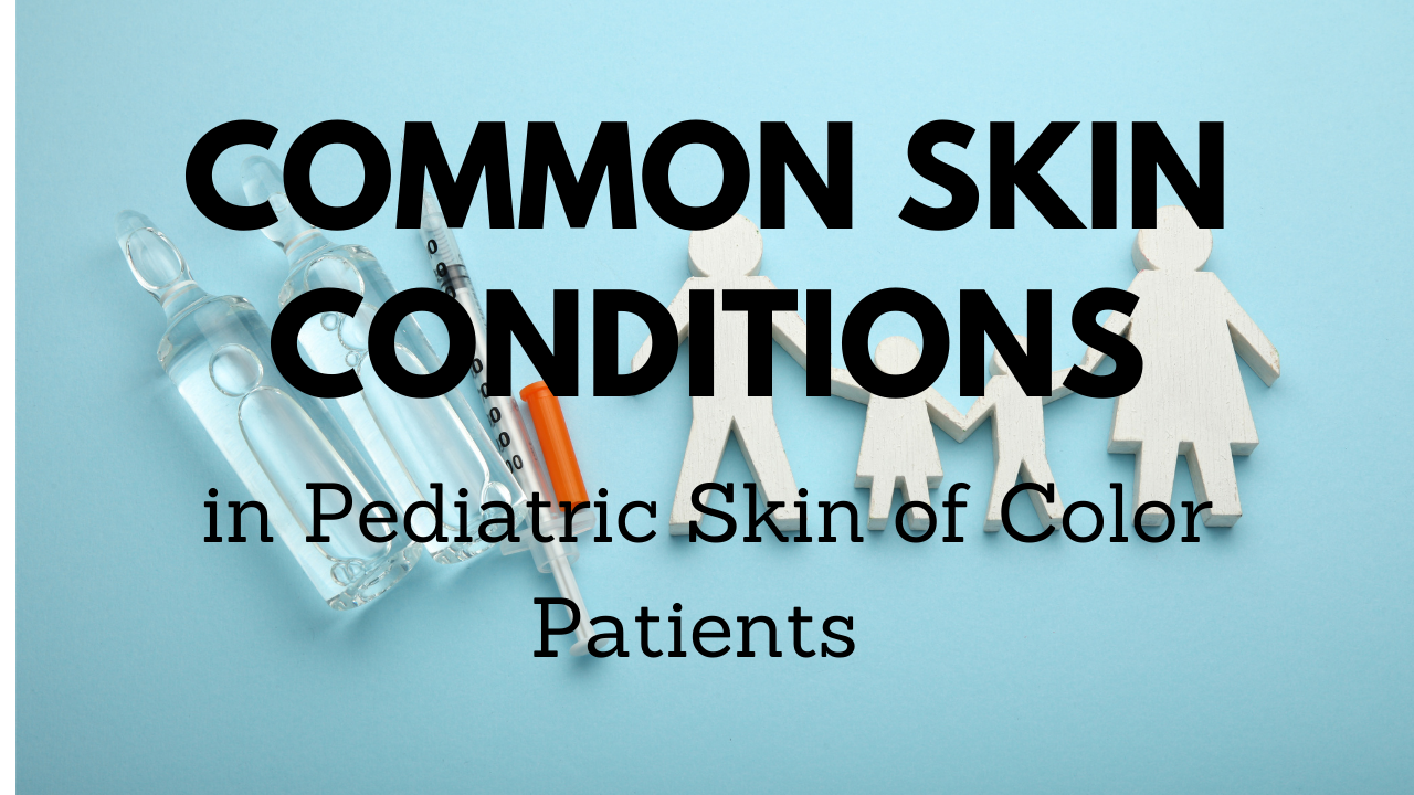 Common skin conditions in pediatric skin of color patients