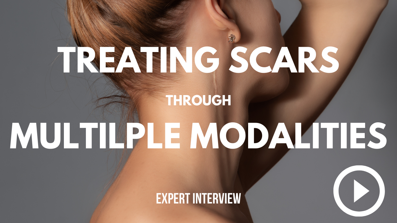 Treating Scars Through Multiple Modalities