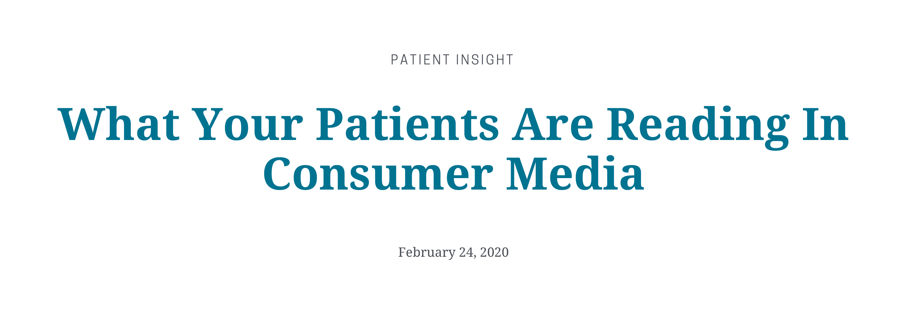 Patient Insight Feb. 24: What Your Patients Are Reading In Consumer Media